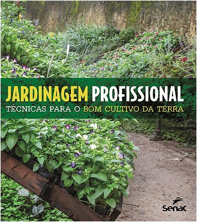 Jardinagem Profissional - Tecnicas para o Bom Cultivo da Terra