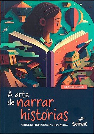 Arte de Narrar Historias, A: Origens, Influencias e Pratica