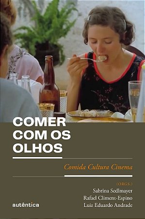 Comer com os Olhos: Comida, Cultura, Cinema