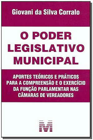 Poder Legislativo Municipal, o - Compreensao e Exercicio da Funcao dos Vere