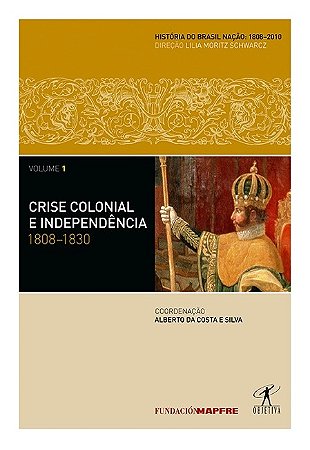 Crise Colonial e Independencia: 1808-1830
