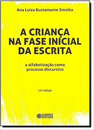 Crianca na Fase Inicial da Escrita, a - a Alfabetizacao Como Processo Discu