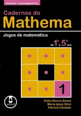 Cadernos do Mathema - Ensino Fundamental - Jogos de Matematica de 1 a 5 A