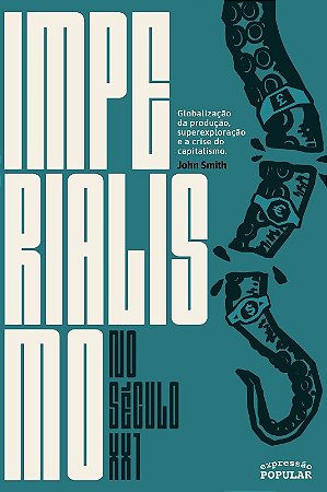 Imperialismo no Seculo Xxi: Globalizacao da Producao, Superexploracao e a C