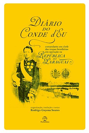 Diario do Conde d Eu - Comandante em Chefe das Tropas Brasileiras em Operac