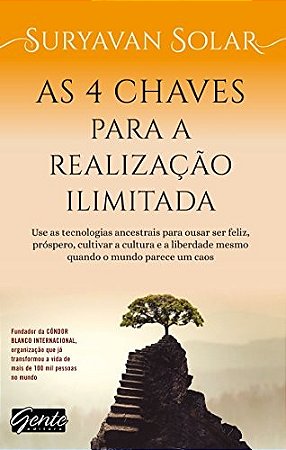 4 Chaves para a Realizacao Ilimitada, as - Use as Tecnologias Ancestrais pa