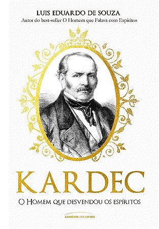 Kardec - o Homem Que Desvendou os Espiritos