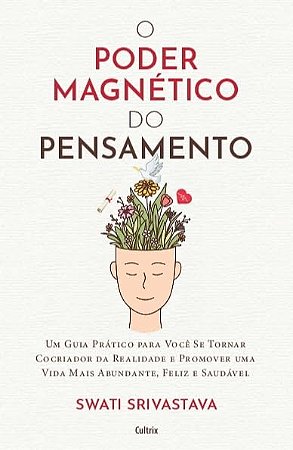 Poder Magnetico do Pensamento, O: Um Guia Pratico para Voce se Tornar coc
