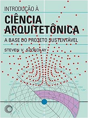 Introducao a Ciencia Arquitetonica: a Base do Projeto Sustentavel