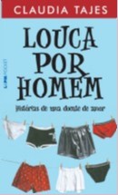 Louca por Homem - Historias de Uma Doente de Amor