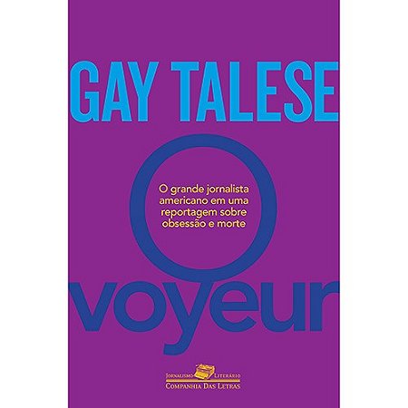 Voyeur, o - o Grande Jornalista Americano em Uma Reportagem sobre Obsessao