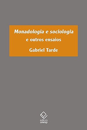 Monadologia e a Sociologia e Outros Ensaios