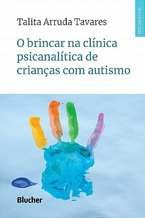 Brincar na Clinica Psicanalitica de Criancas com Autismo, O