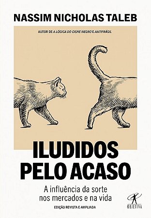 Iludidos Pelo Acaso - a Influencia da Sorte Nos Mercados e na Vida