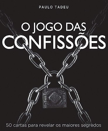 Jogo das Confissoes, O: 50 Cartas para Revelar os Maiores Segredos