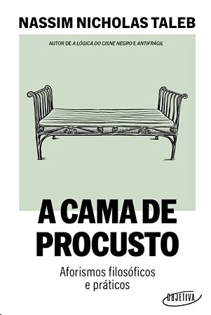 Cama de Procusto, A: Aforismos Filosoficos e Praticos