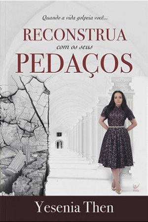Reconstrua com os Seus Pedacos: Quando a Vida Golpeia Voce