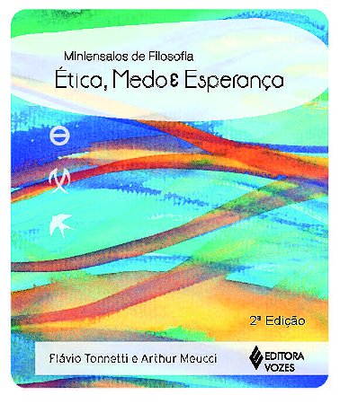 Etica, Medo e Esperanca - Col. Miniensaios de Filosofia