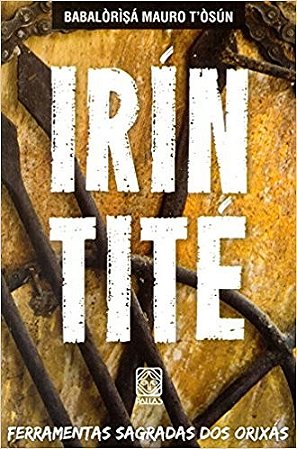 Irin Tite - Ferramentas Sagradas dos Orixas