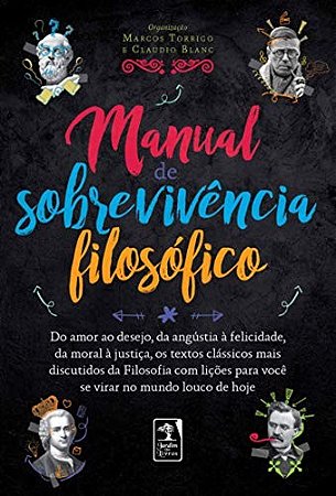 Manual de Sobrevivencia Filosofico: do Amor ao Desejo, da Angustia a Felici