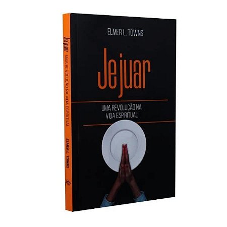 Jejuar: Uma Revolucao na Vida Espiritual