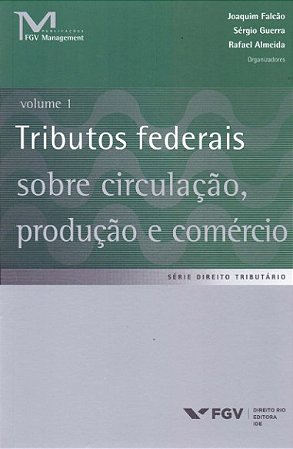 Tributos Federais sobre Circulacao, Producao e Comercio: Volume 1