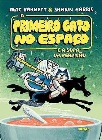Primeiro Gato no Espaco e a Sopa da Perdicao, O