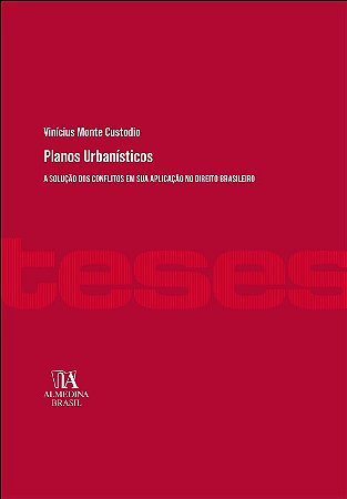 Planos Urbanisticos: a Solucao dos Conflitos em Sua Aplicacao no Direito br