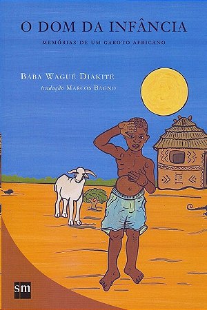 Dom da Infancia, O: Memorias de Um Garoto Africano