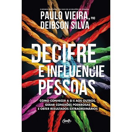 Decifre e Influencie Pessoas - Como Conhecer a Si e Aos Outros, Gerar Conex