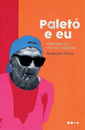 Paleto e Eu: Memorias do Meu Pai Indigena