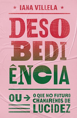 Desobediencia Ou o Que no Futuro Chamaremos de Lucidez