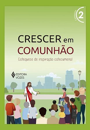 Crescer em Comunhao: Catequese de Inspiracao Catecumenal - Vol. 2  (versao