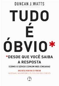Tudo e Obvio, desde Que Voce Saiba a Resposta - Como o Senso Comum Nos Enga