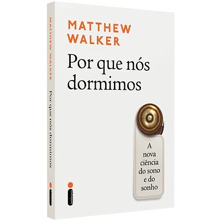 Por Que Nos Dormimos: a Nova Ciencia do Sono e do Sonho