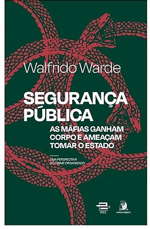 Seguranca Publica - as Mafias Ganham Corpo e Ameacam Tomar o Estado
