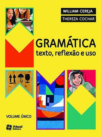 Gramatica: Texto, Reflexao e Uso Volume Unico