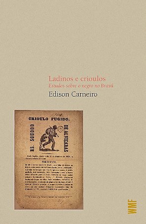 Ladinos e Crioulos - Estudos sobre o Negro no Brasil