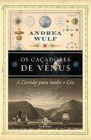 Cacadores de Venus, os - a Corrida para Medir o Ceu