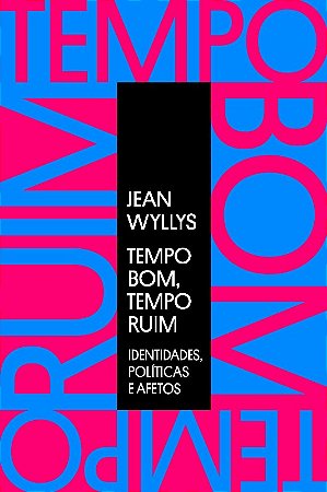Tempo Bom, Tempo Ruim: Identidades, Politicas e Afetos