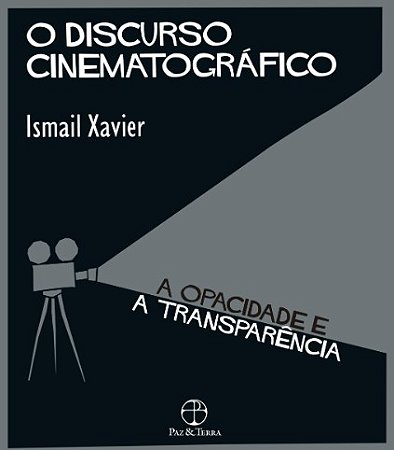 Discurso Cinematografico, O: a Opacidade e a Transparencia