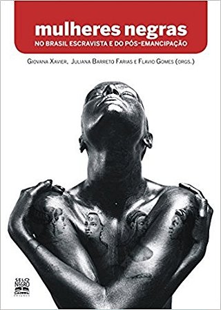 Mulheres Negras no Brasil Escravista e do Pos-emancipacao