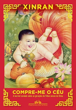 Compre-me o Ceu - a Incrivel Verdade sobre as Geracoes de Filhos Unicos da