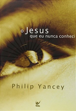 Jesus Que Eu Nunca Conheci, O