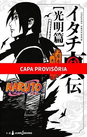 Naruto - a Verdadeira Historia de Itachi: Uma Luz Resplandecente