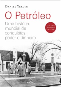 Petroleo, O: Uma Historia Mundial de Conquistas, Poder e Dinheiro