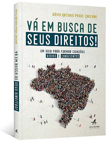Va em Busca de Seus Direitos!: Um Guia para Formar Cidadaos Ativos e Consci