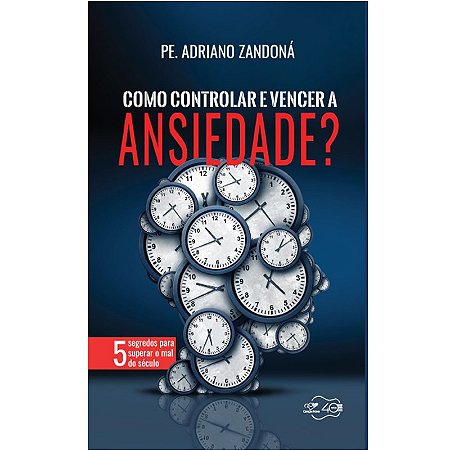 Como Controlar e Vencer a Ansiedade