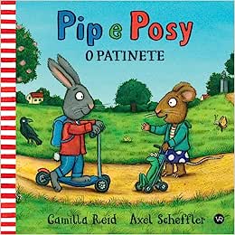 Pip e Posy: o Patinete