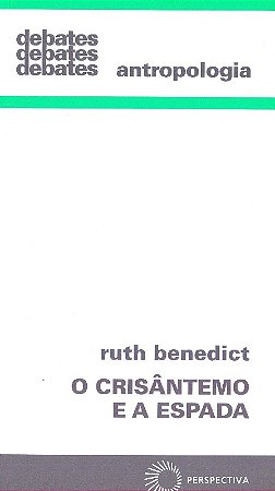 Crisantemo e a Espada, o - Padroes da Cultura Japonesa